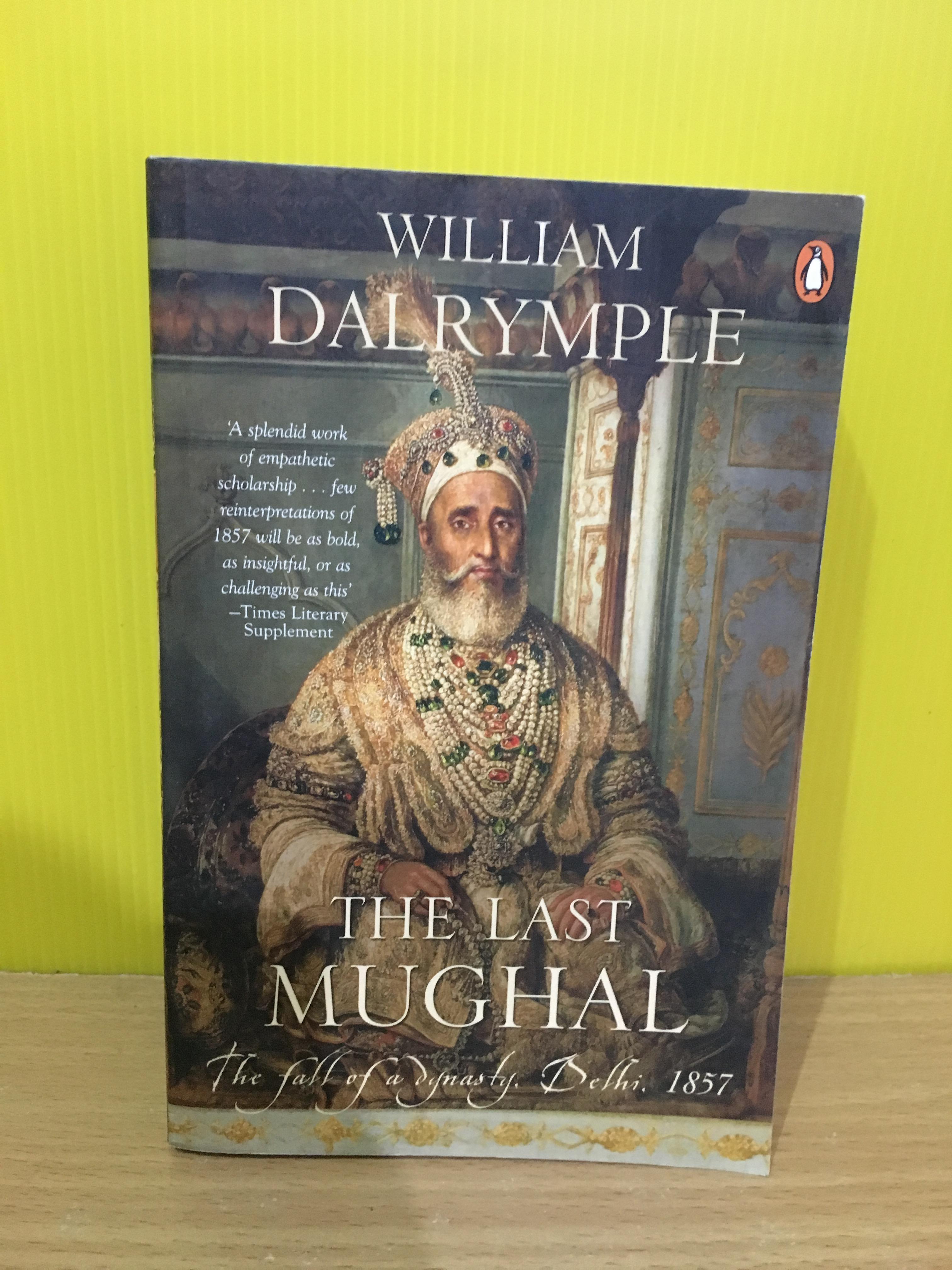 The Last Mughal : The Fall of a Dynasty, Delhi, 1857 / William Dalrymple